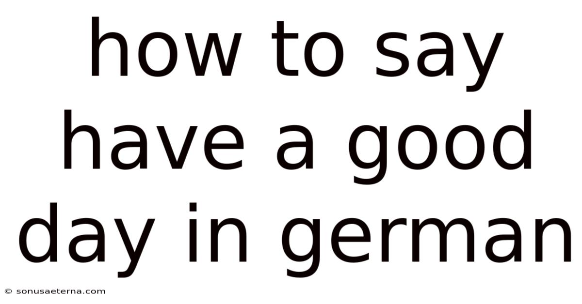 How To Say Have A Good Day In German