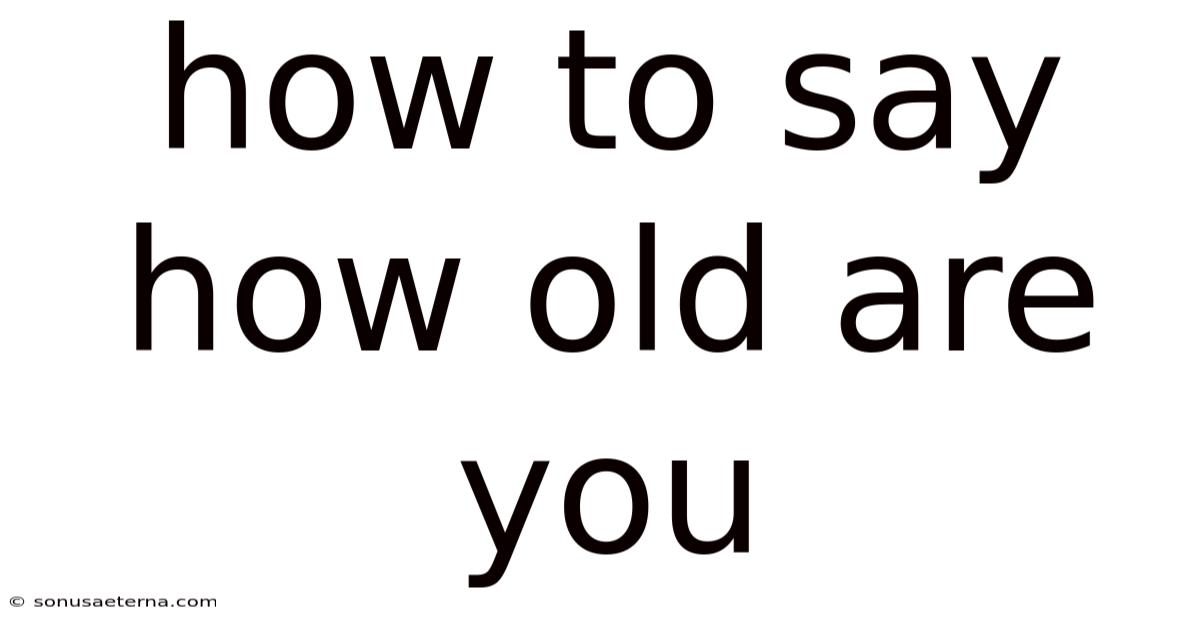 How To Say How Old Are You