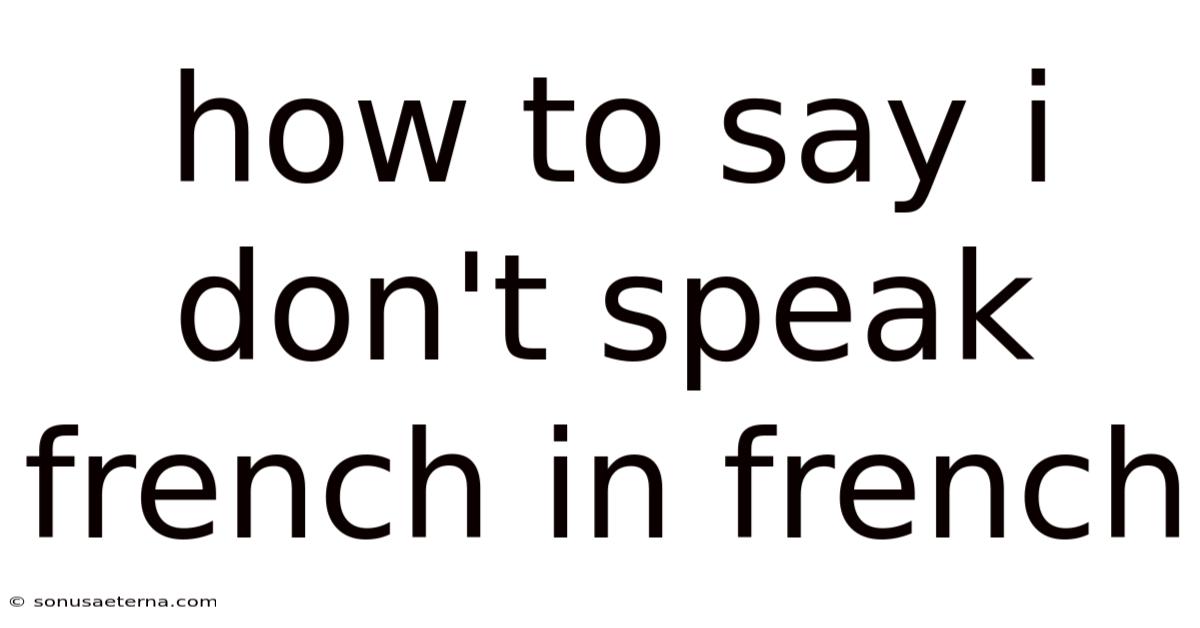 How To Say I Don't Speak French In French