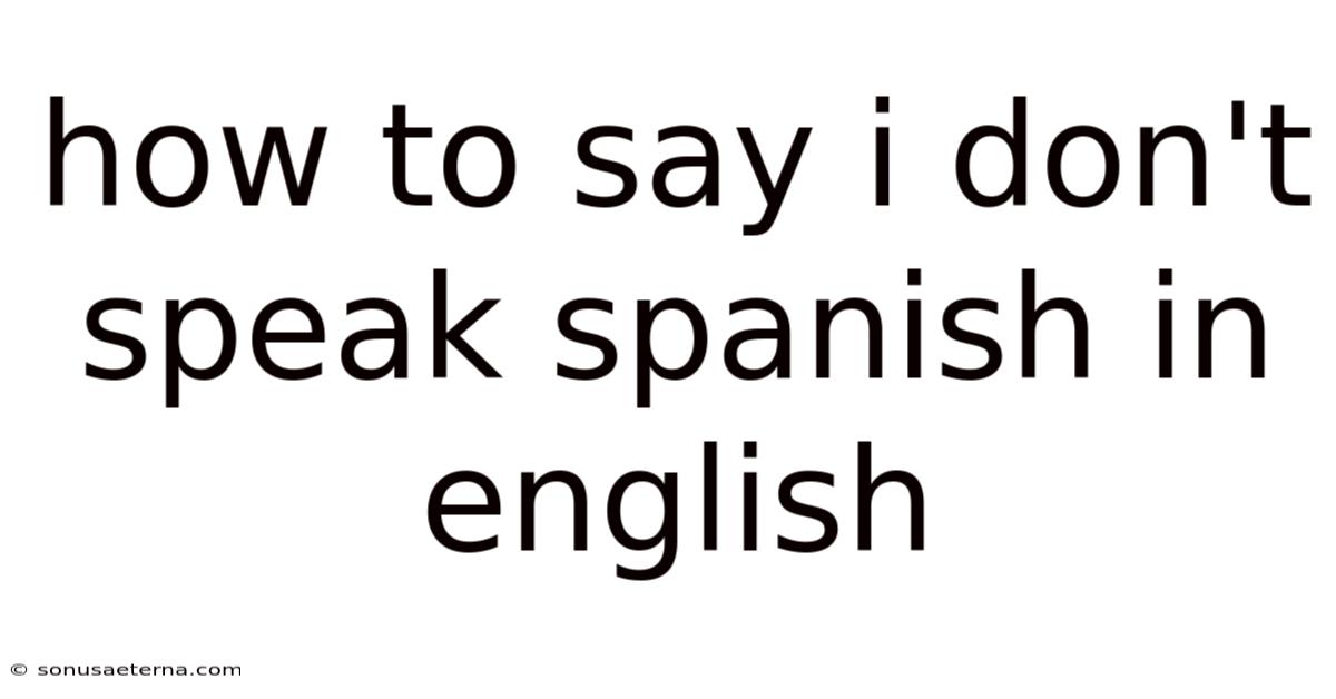 How To Say I Don't Speak Spanish In English