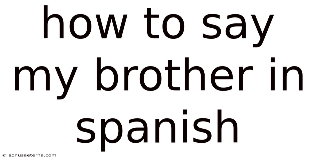 How To Say My Brother In Spanish
