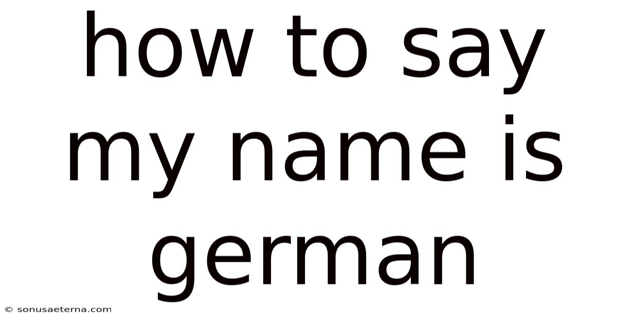 How To Say My Name Is German