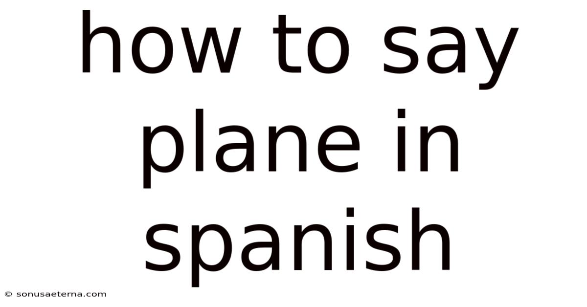How To Say Plane In Spanish