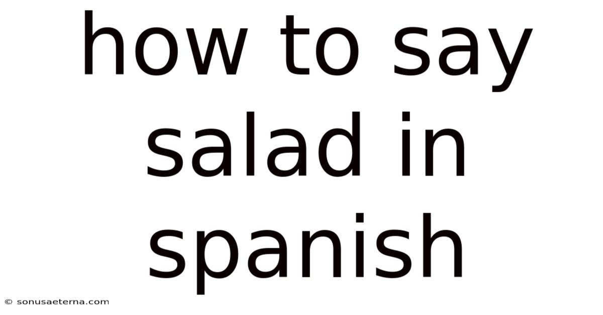 How To Say Salad In Spanish