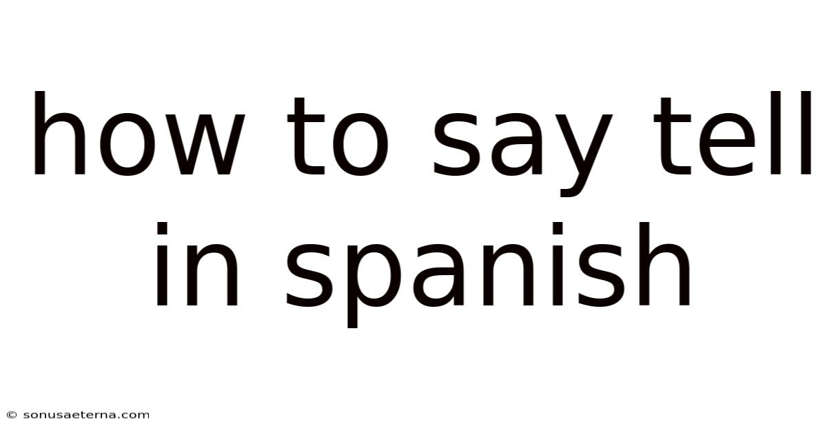 How To Say Tell In Spanish