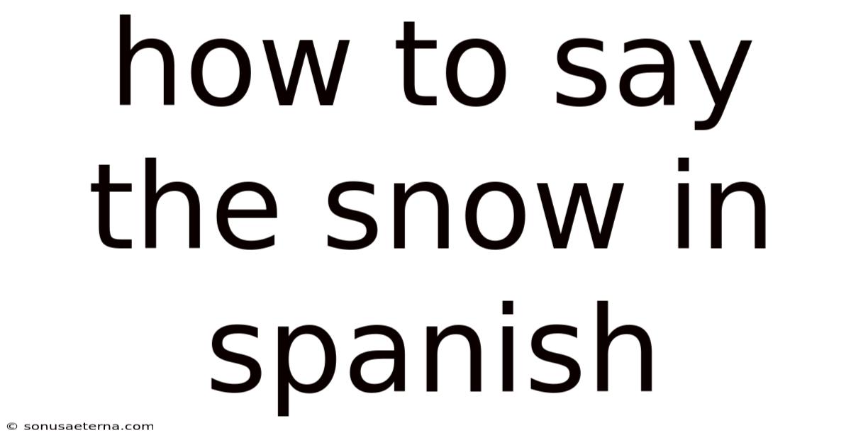 How To Say The Snow In Spanish