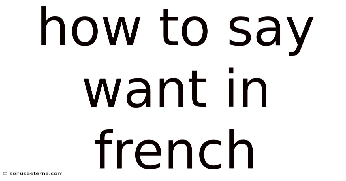 How To Say Want In French