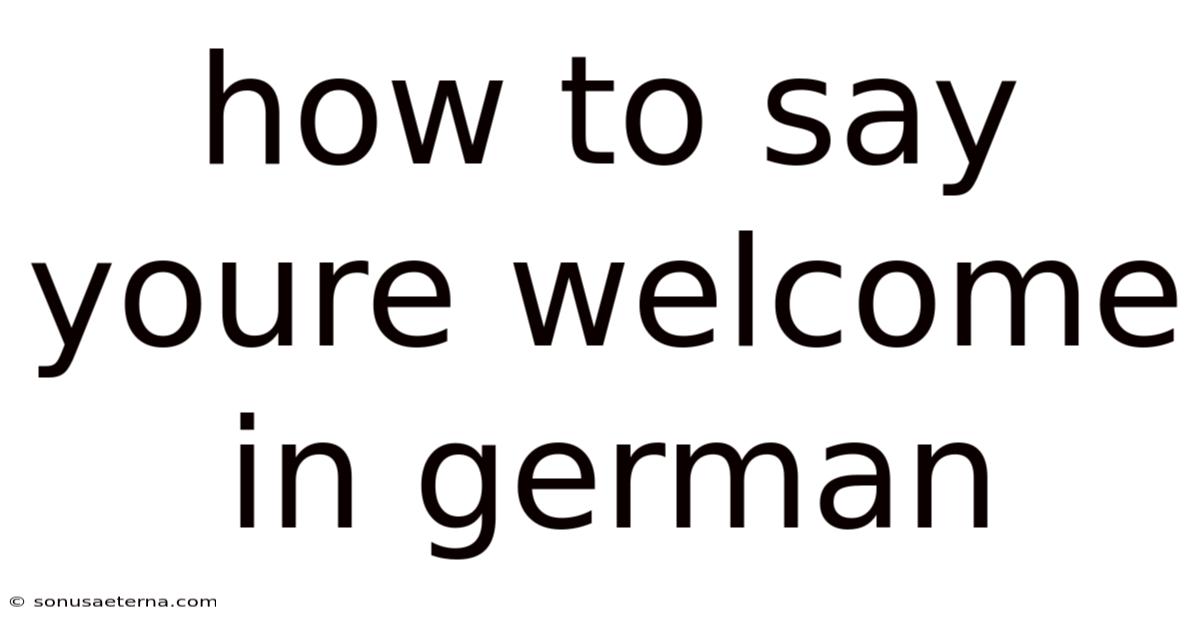 How To Say Youre Welcome In German