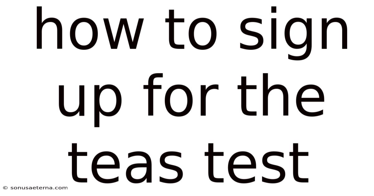 How To Sign Up For The Teas Test