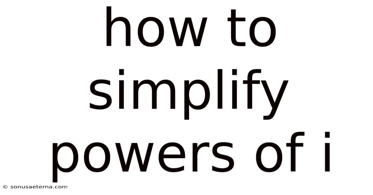 How To Simplify Powers Of I