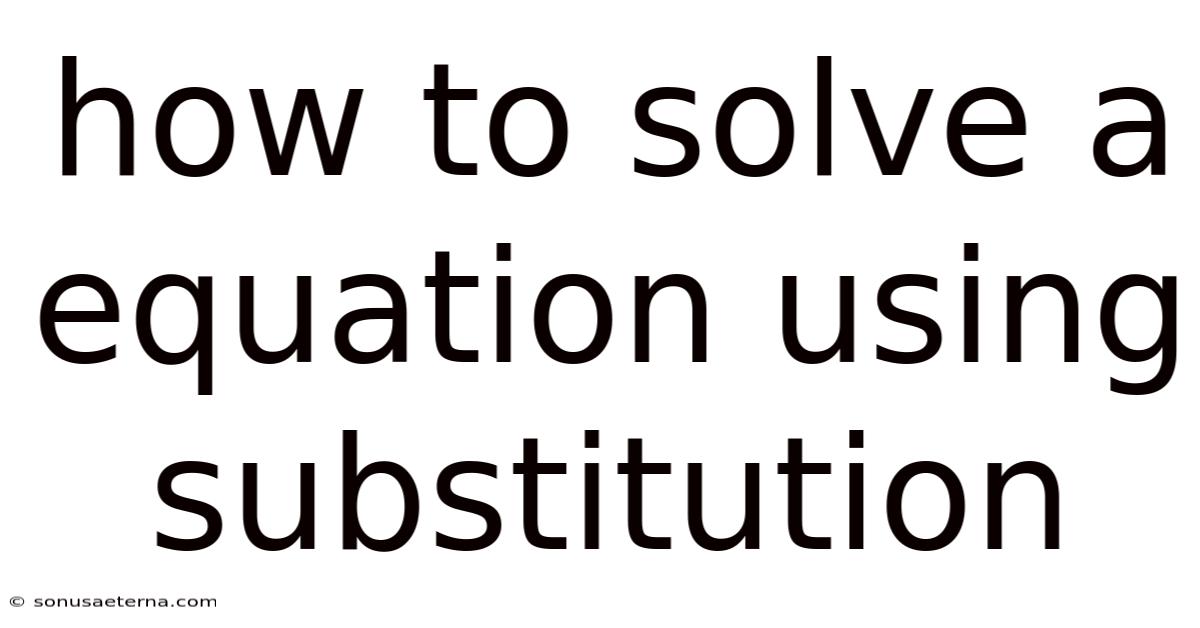 How To Solve A Equation Using Substitution