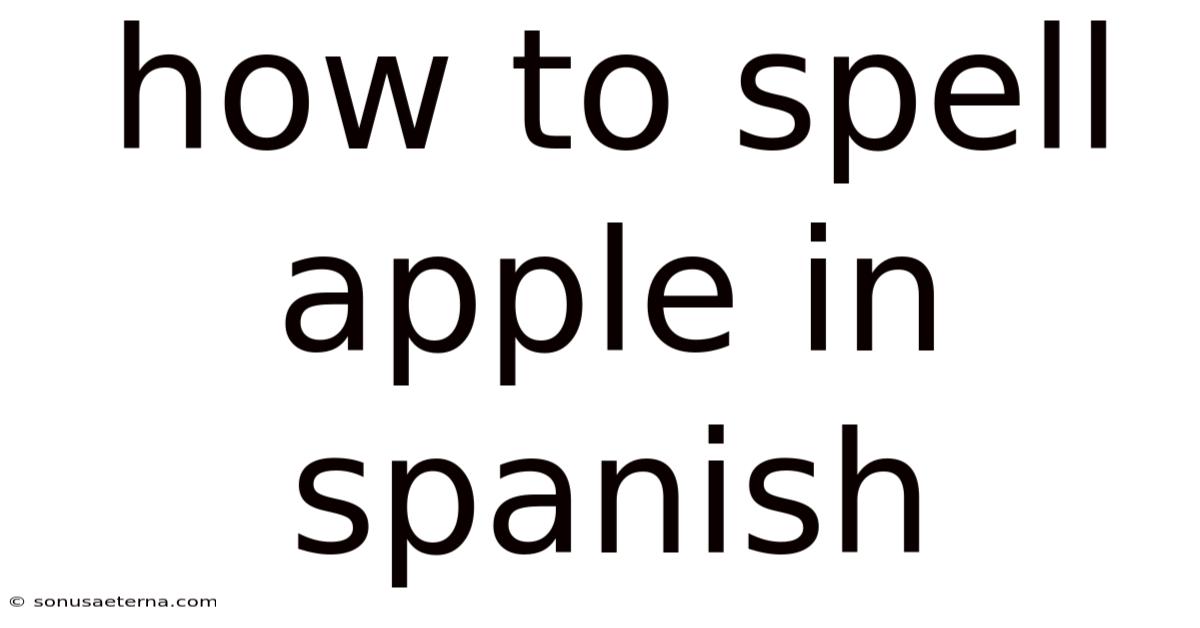 How To Spell Apple In Spanish