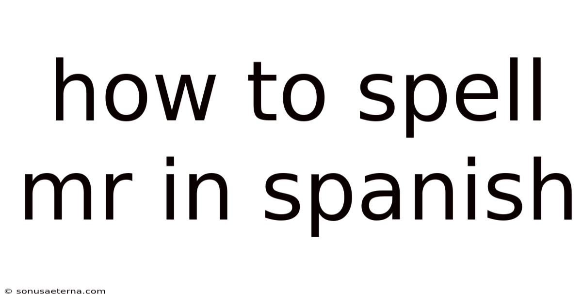 How To Spell Mr In Spanish