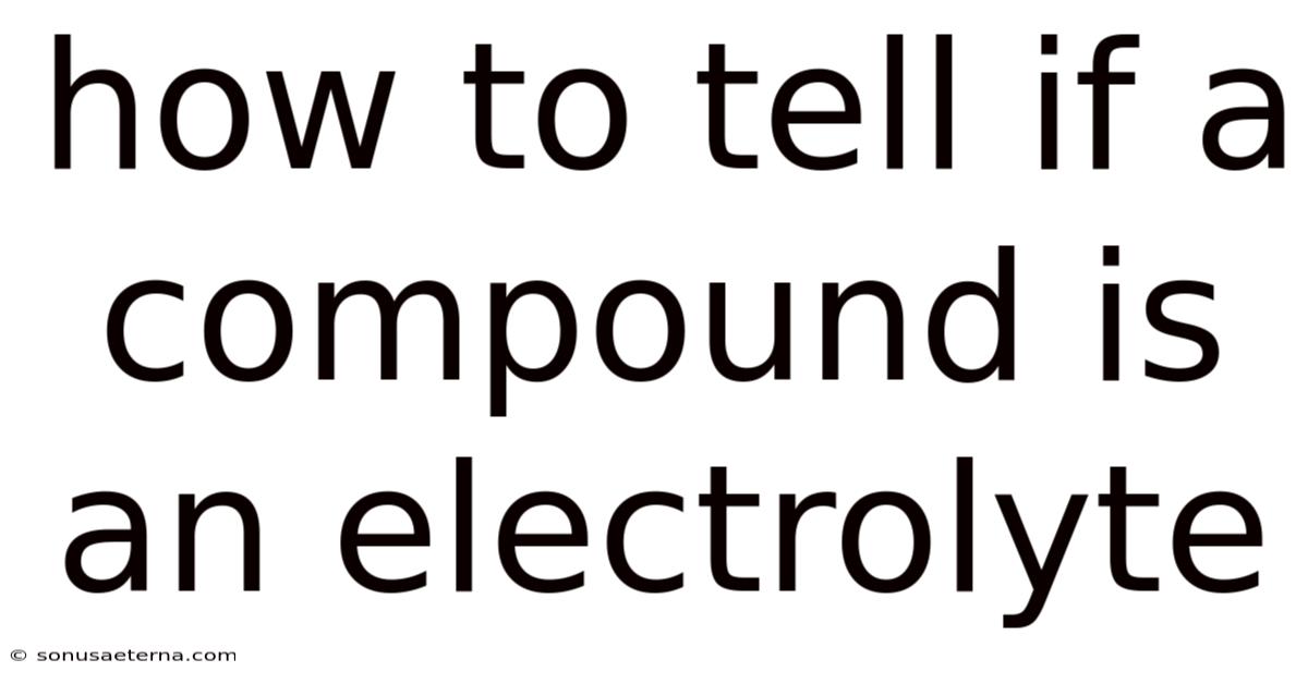 How To Tell If A Compound Is An Electrolyte