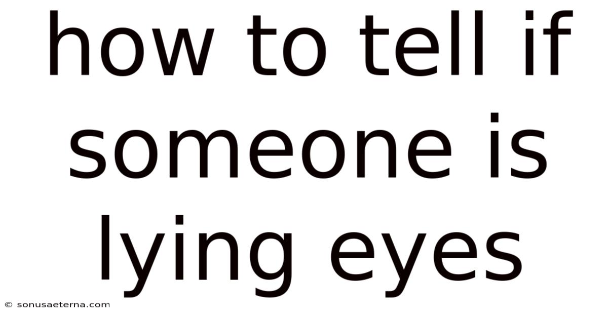 How To Tell If Someone Is Lying Eyes