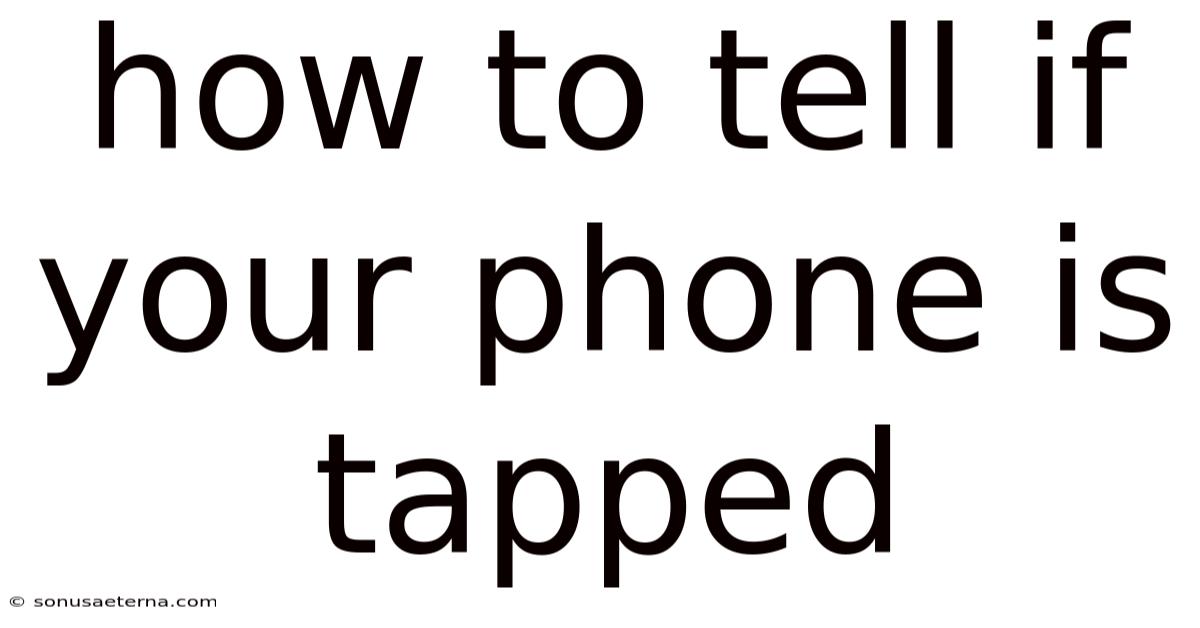 How To Tell If Your Phone Is Tapped