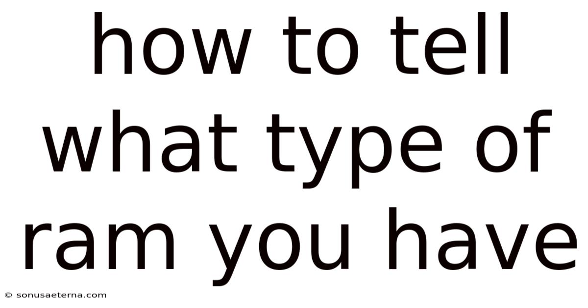 How To Tell What Type Of Ram You Have