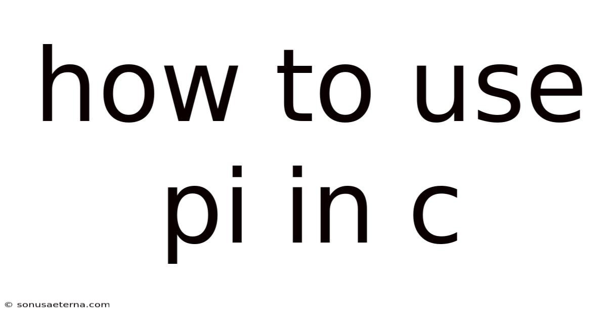 How To Use Pi In C