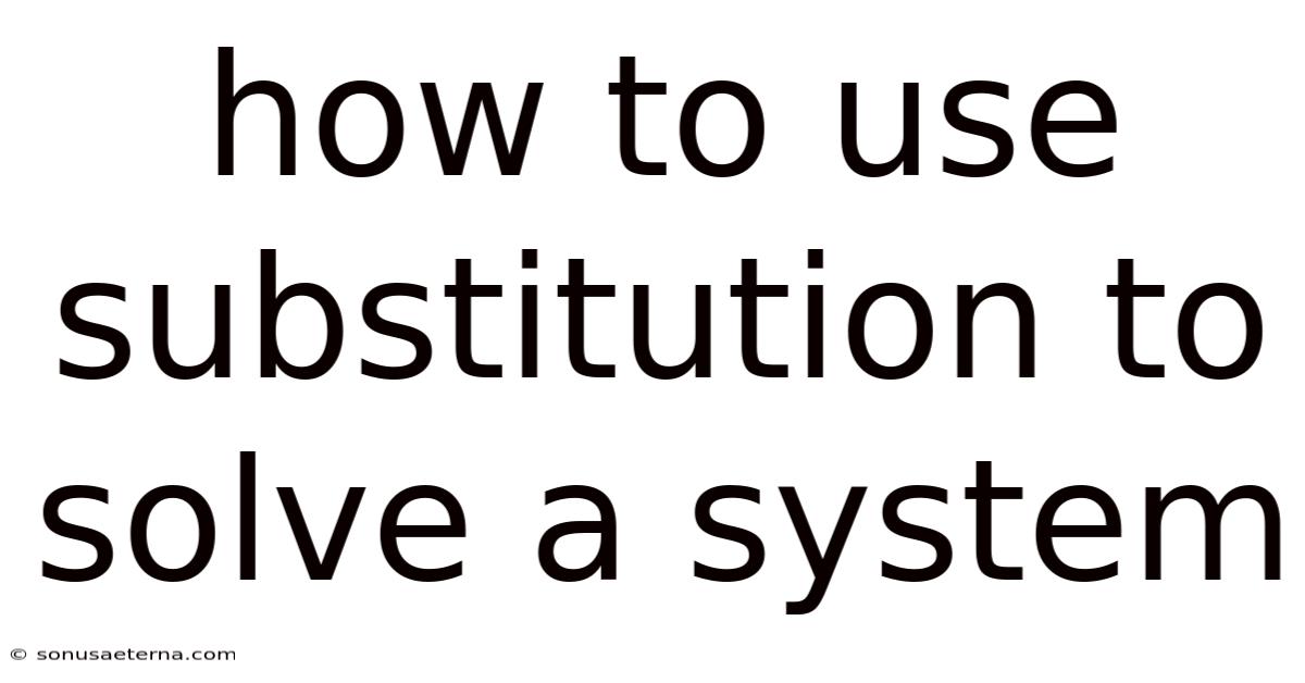 How To Use Substitution To Solve A System