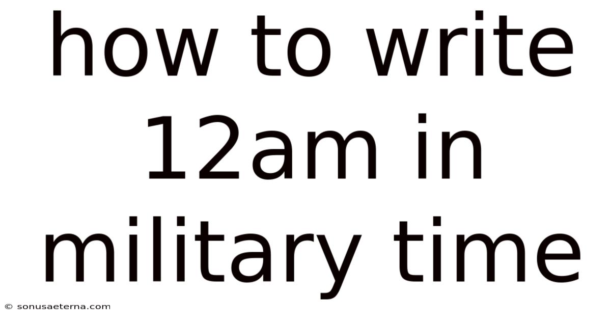 How To Write 12am In Military Time