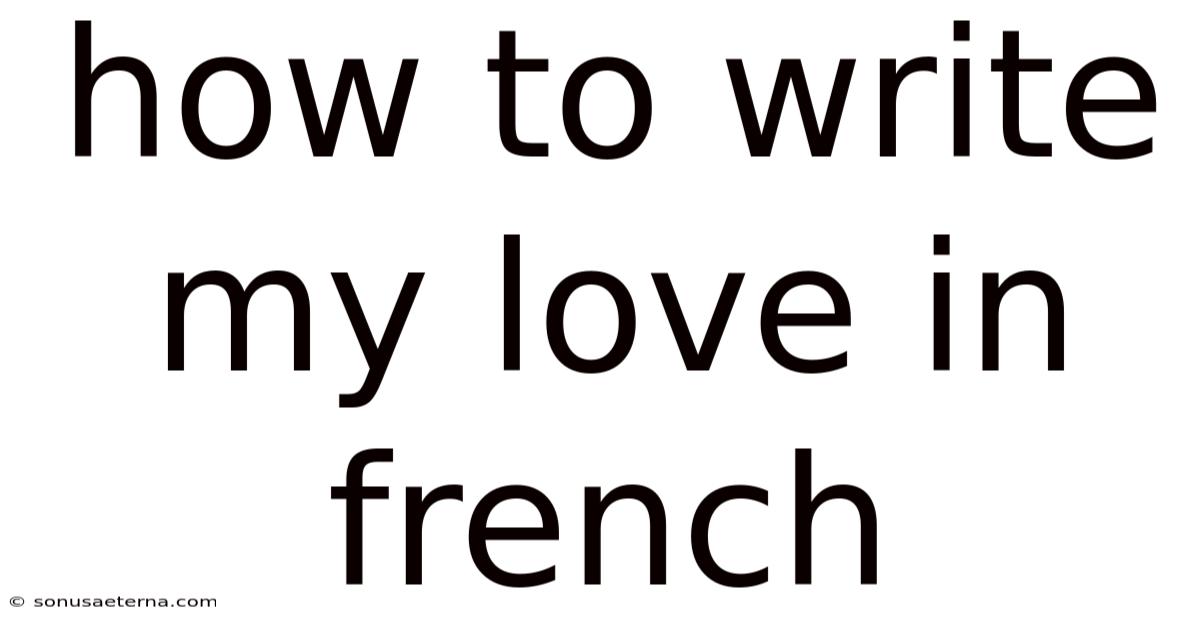 How To Write My Love In French