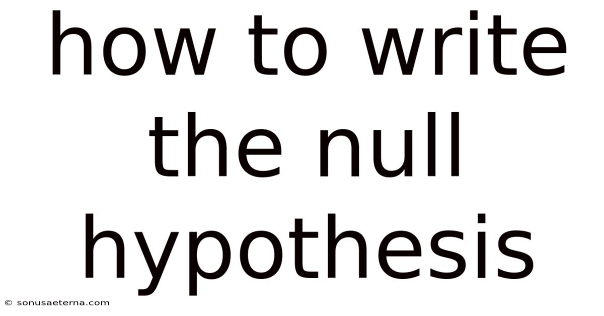 How To Write The Null Hypothesis
