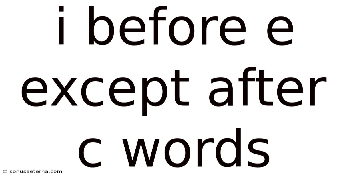 I Before E Except After C Words