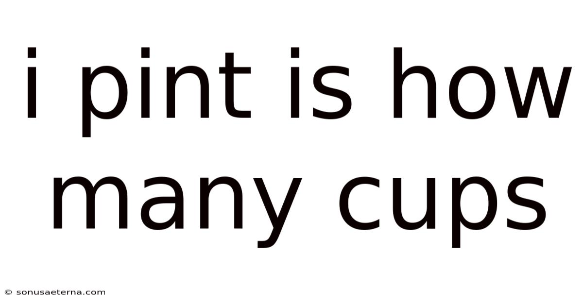 I Pint Is How Many Cups