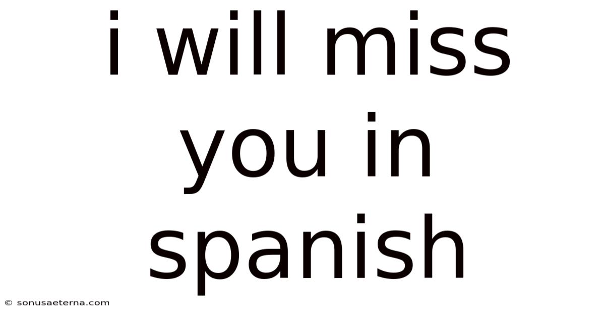 I Will Miss You In Spanish