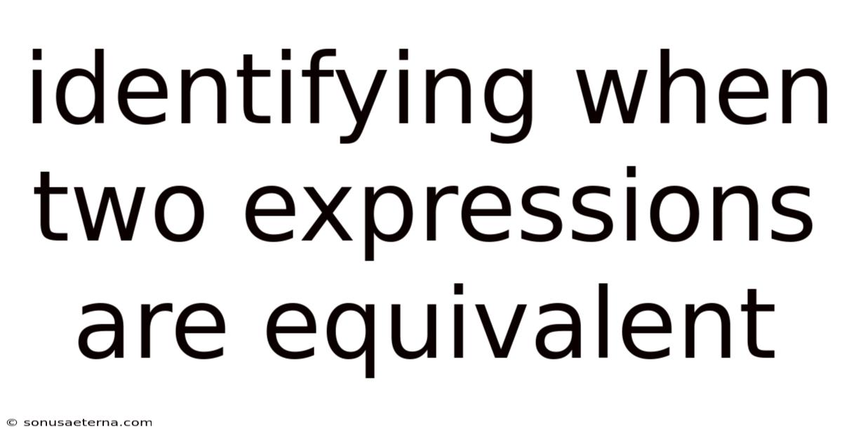 Identifying When Two Expressions Are Equivalent