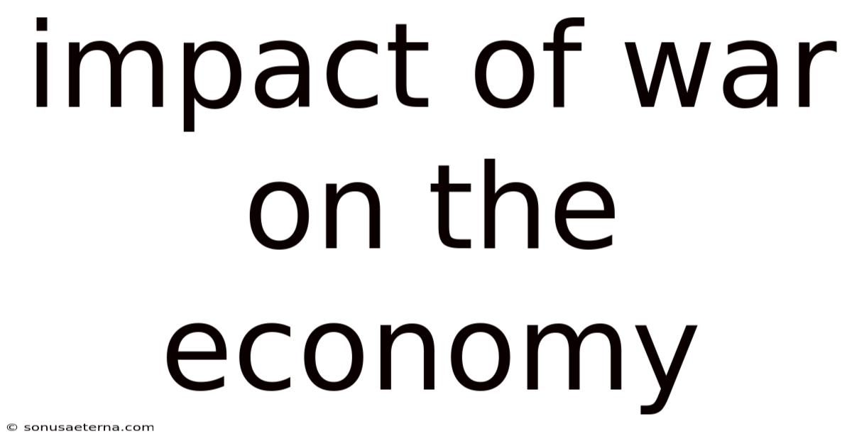 Impact Of War On The Economy