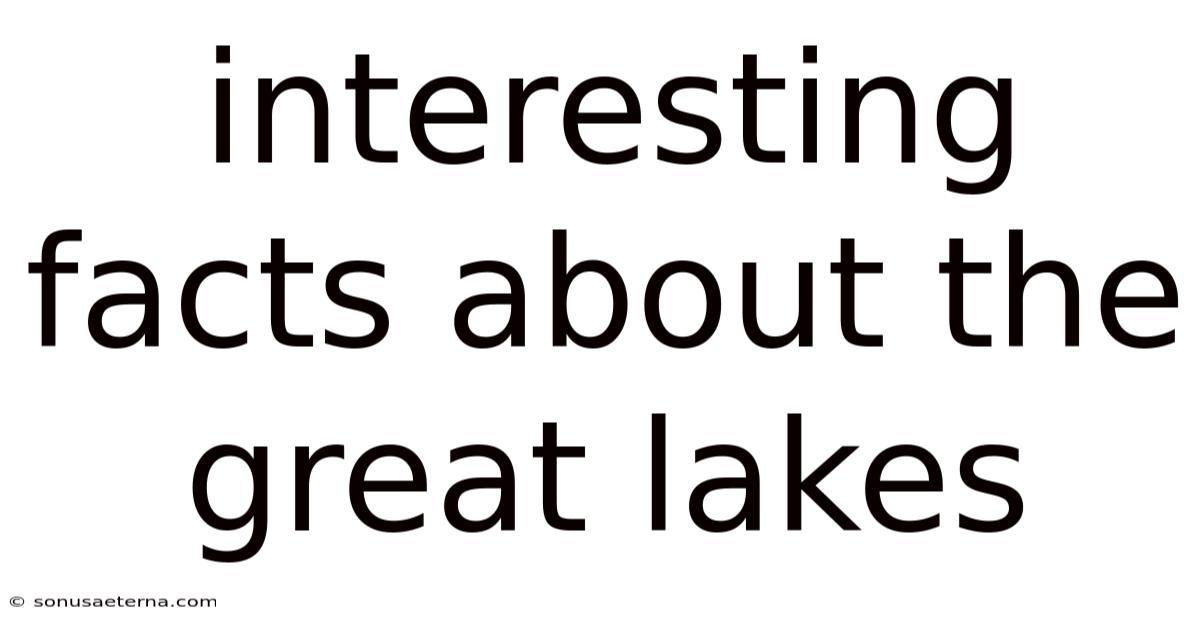Interesting Facts About The Great Lakes
