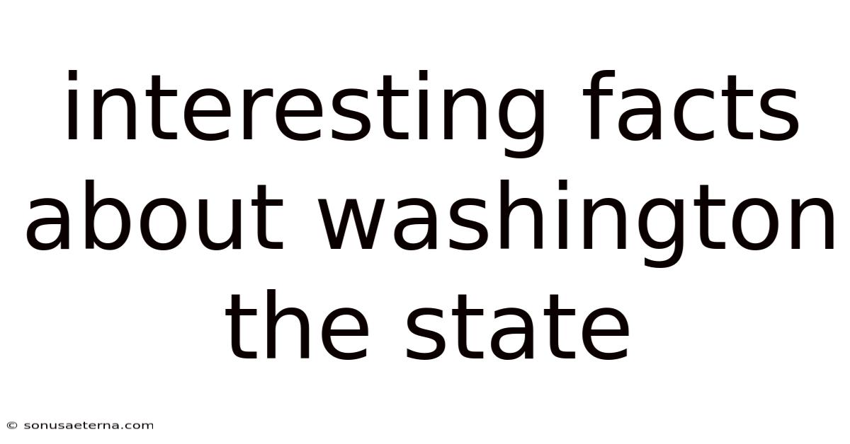 Interesting Facts About Washington The State