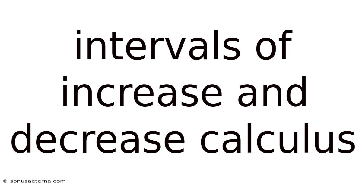 Intervals Of Increase And Decrease Calculus