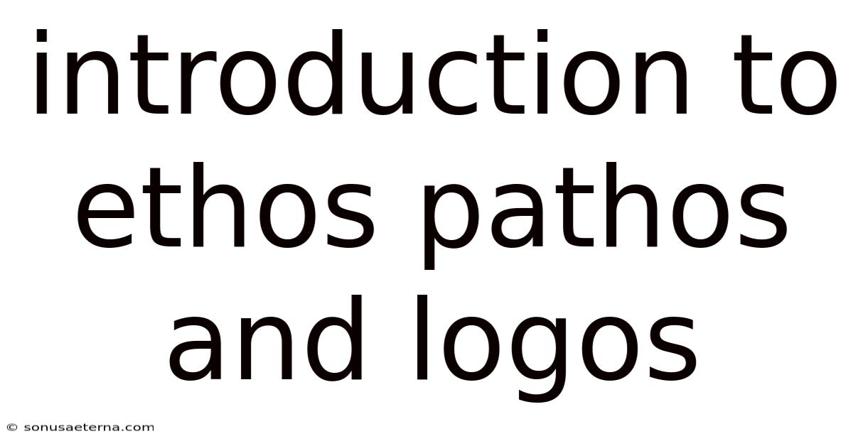 Introduction To Ethos Pathos And Logos