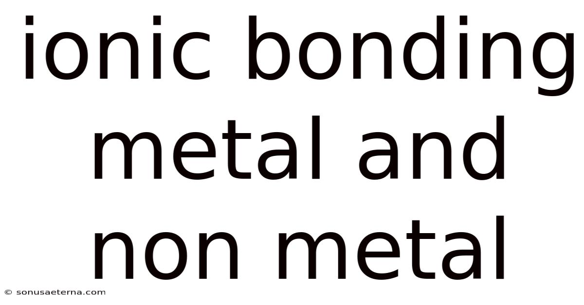 Ionic Bonding Metal And Non Metal