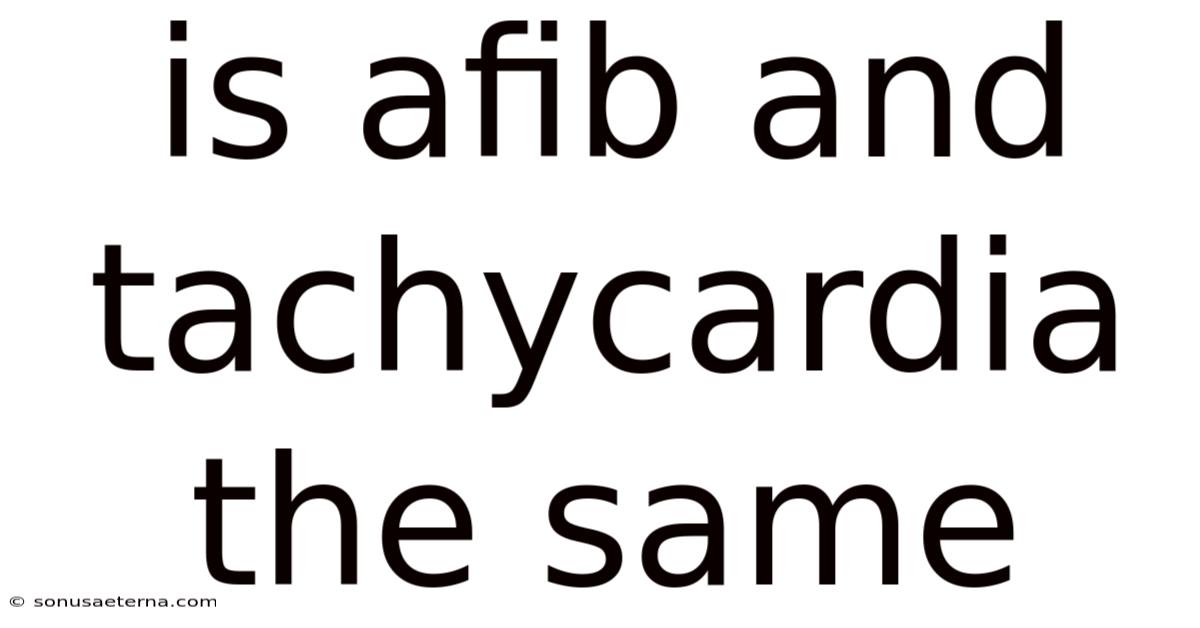 Is Afib And Tachycardia The Same