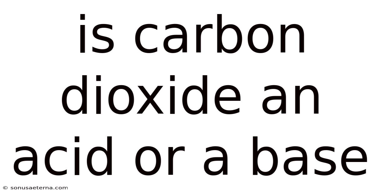 Is Carbon Dioxide An Acid Or A Base