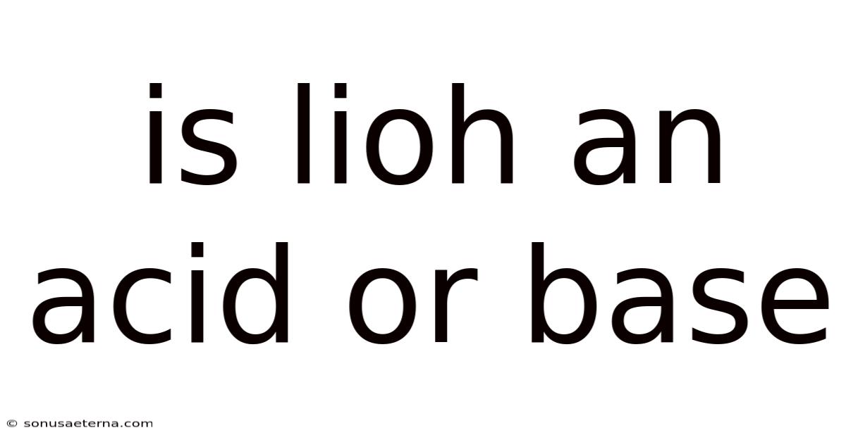 Is Lioh An Acid Or Base