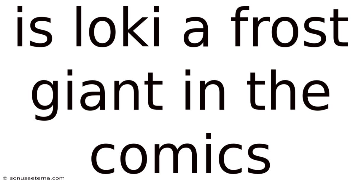 Is Loki A Frost Giant In The Comics