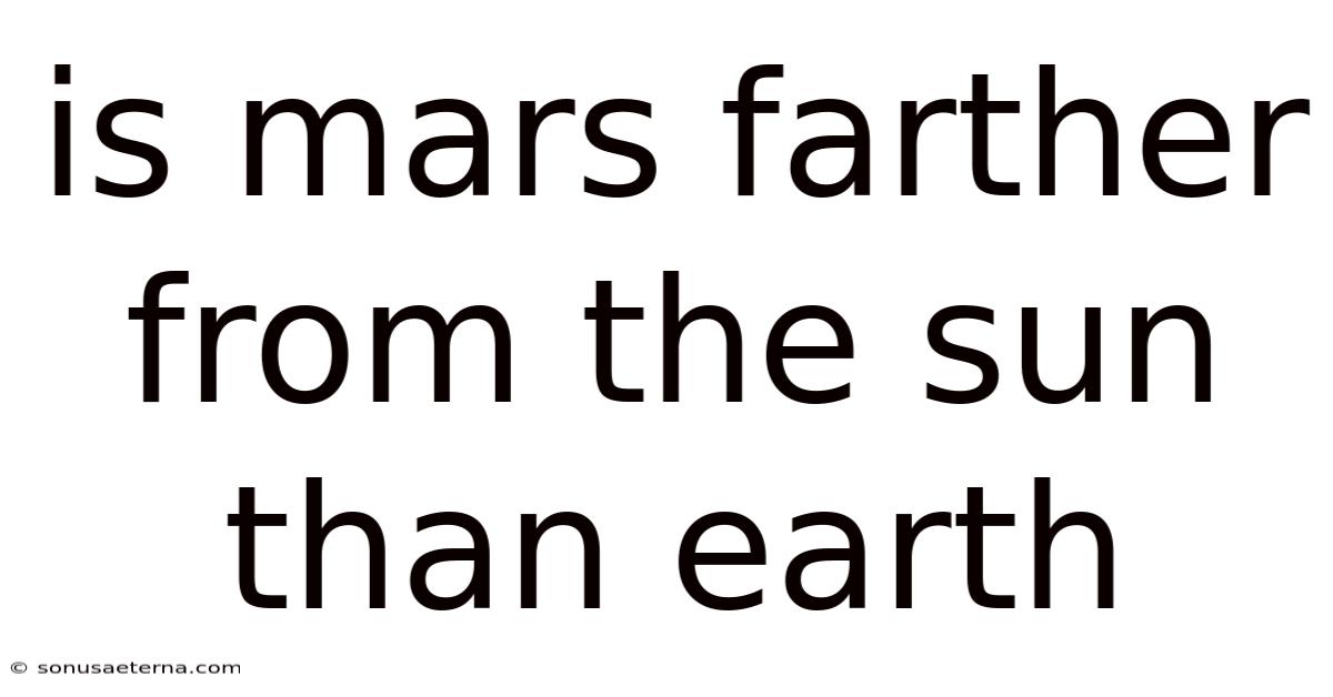 Is Mars Farther From The Sun Than Earth