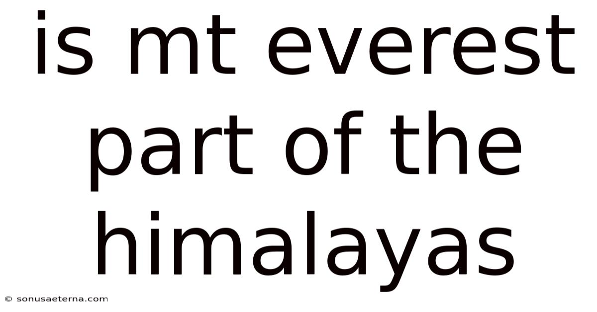 Is Mt Everest Part Of The Himalayas