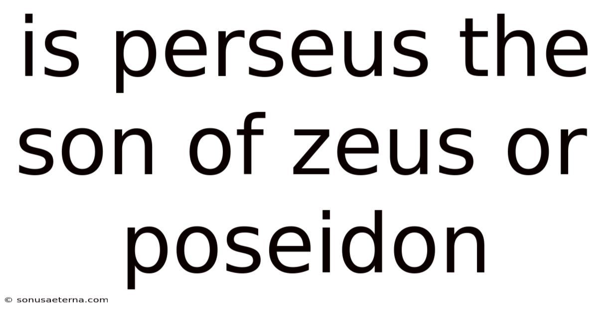 Is Perseus The Son Of Zeus Or Poseidon