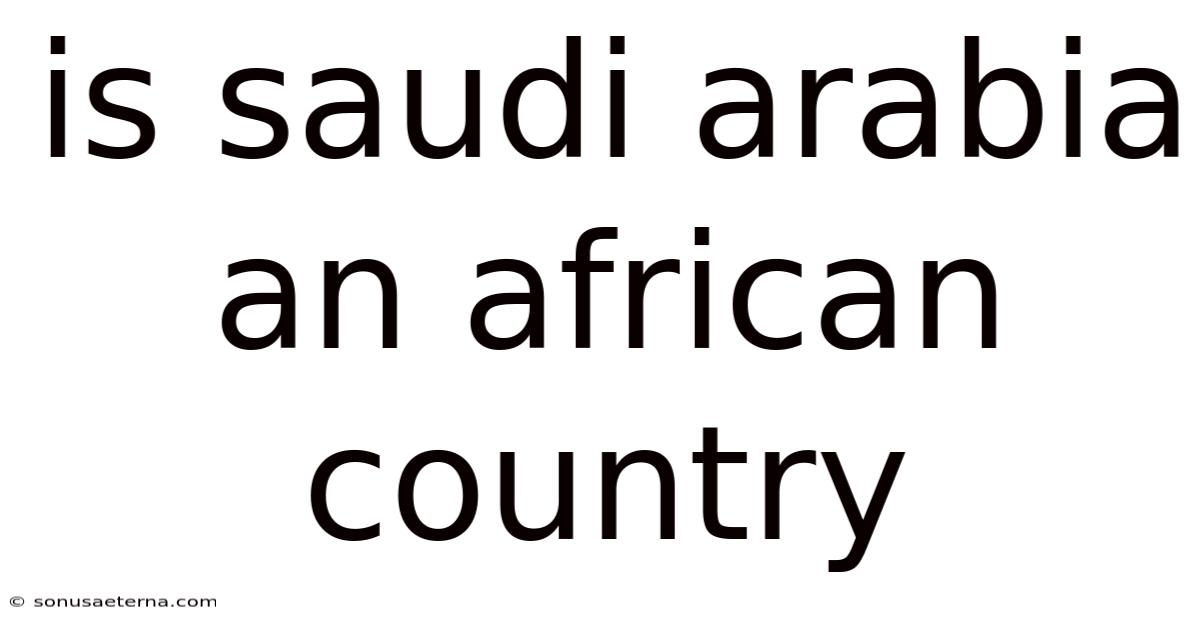 Is Saudi Arabia An African Country