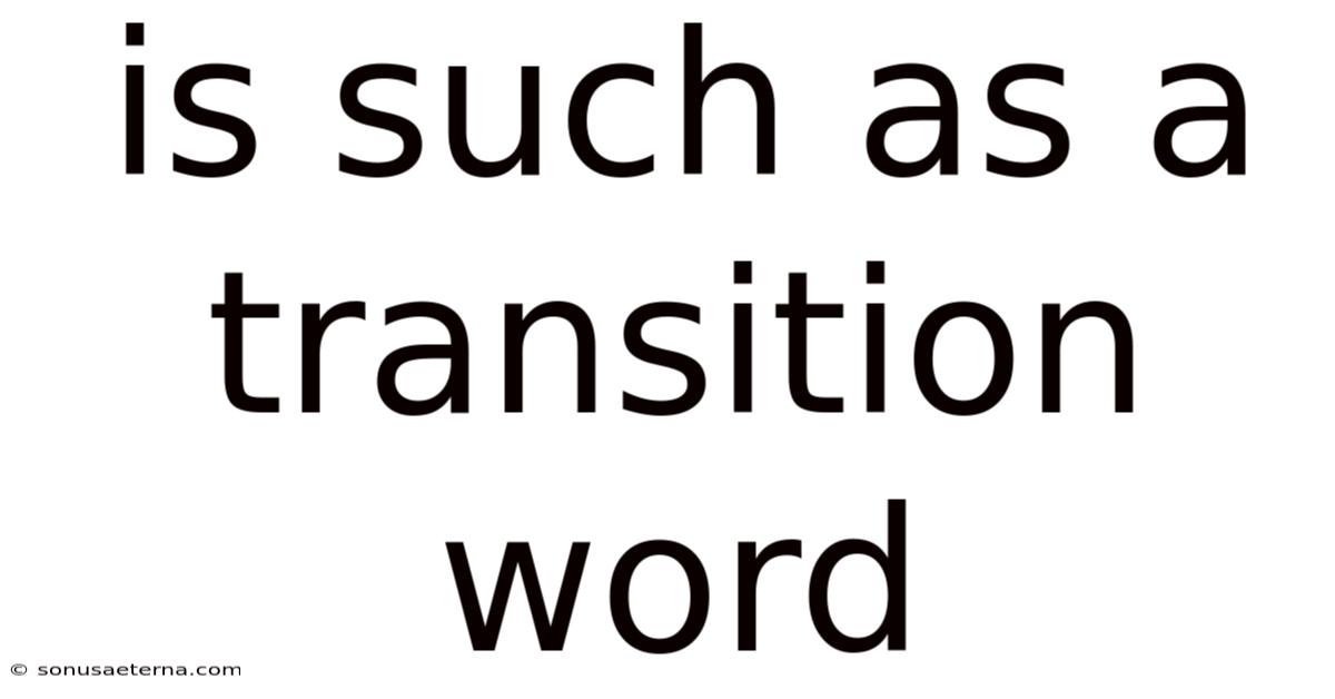 Is Such As A Transition Word