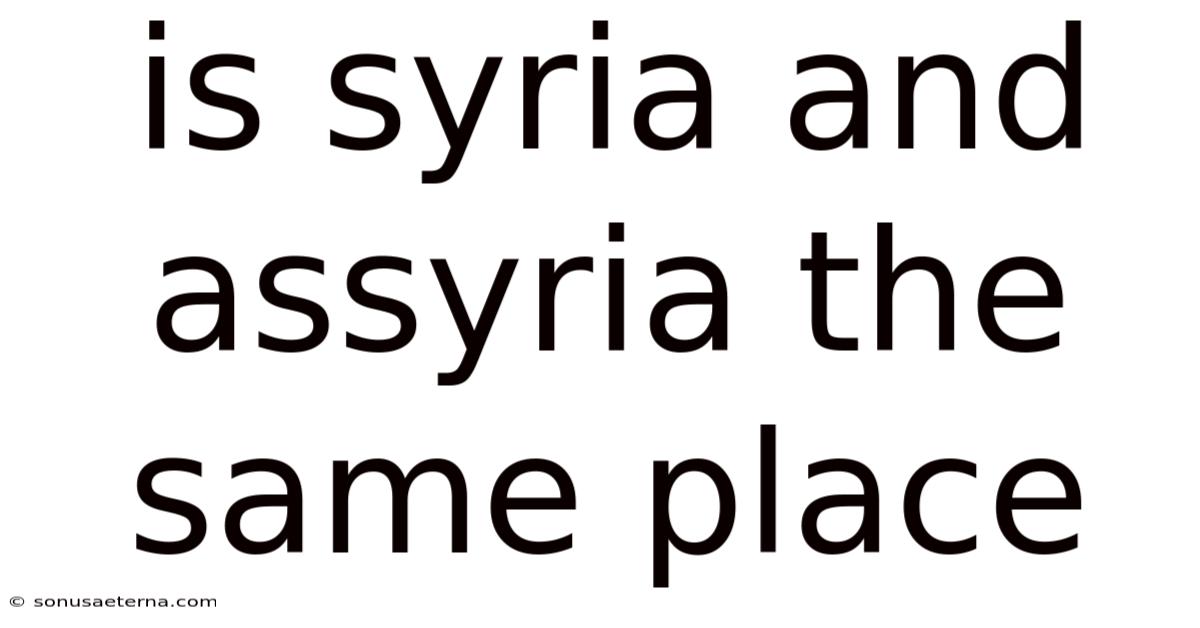 Is Syria And Assyria The Same Place