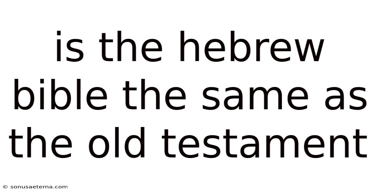 Is The Hebrew Bible The Same As The Old Testament