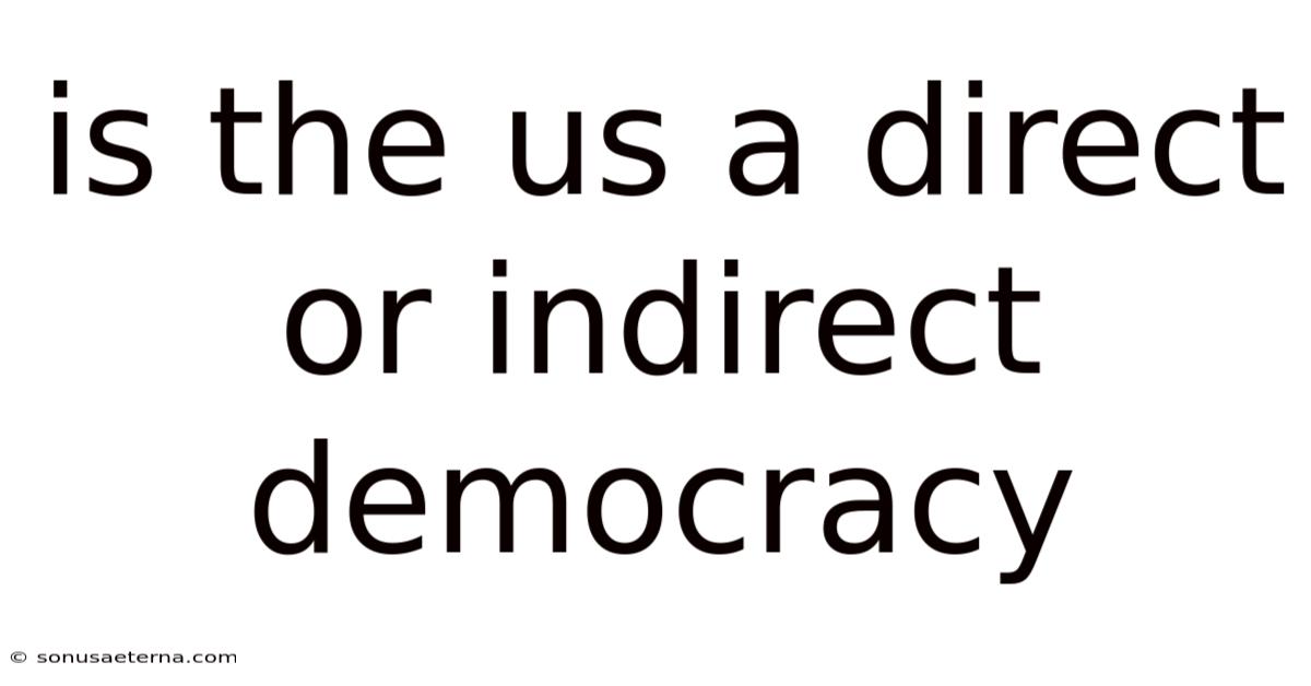 Is The Us A Direct Or Indirect Democracy