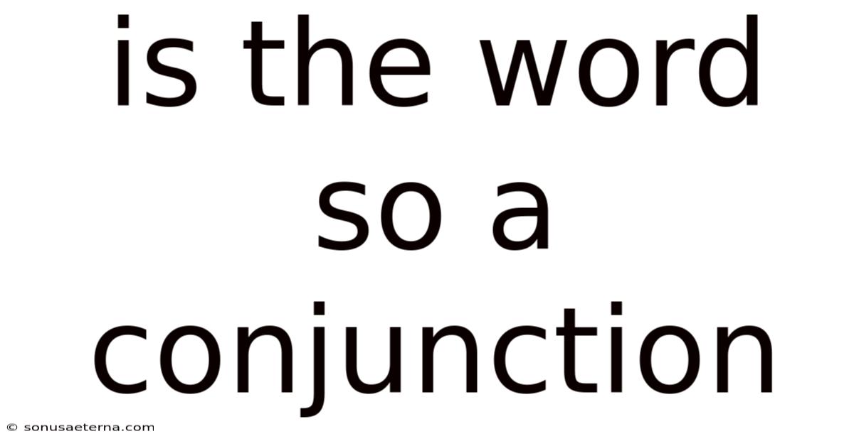 Is The Word So A Conjunction