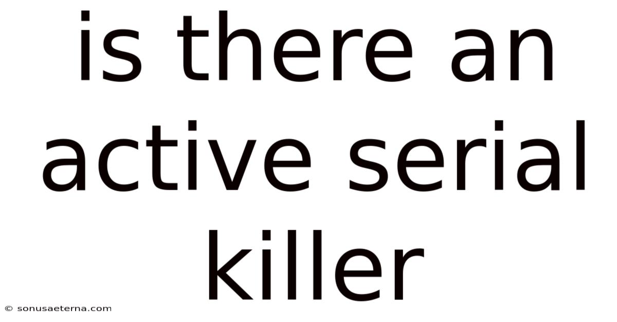 Is There An Active Serial Killer
